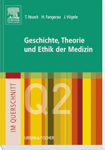 Im Querschnitt - Geschichte, Theorie und Ethik in der Medizin von Urban & Fischer Verlag/Elsevier GmbH